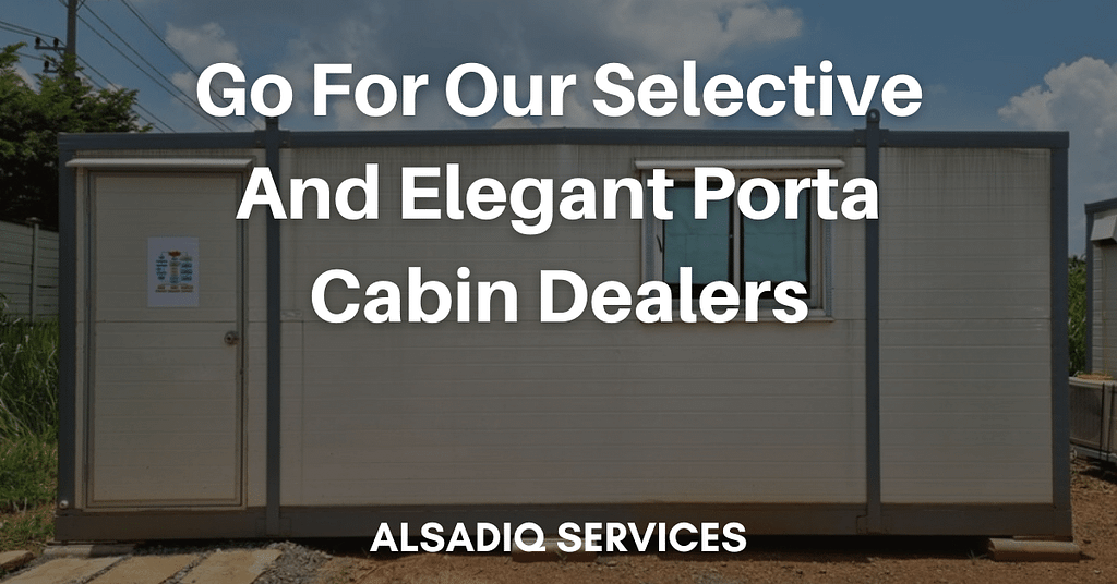 Go For Our Selective And Elegant Porta Cabin Dealers