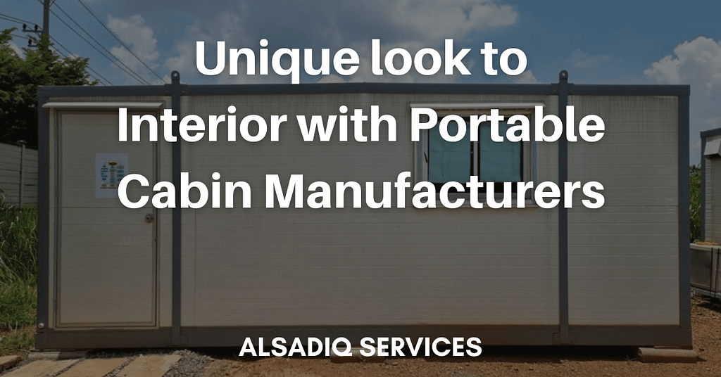 Unique look to Interior with Portable Cabin Manufacturers